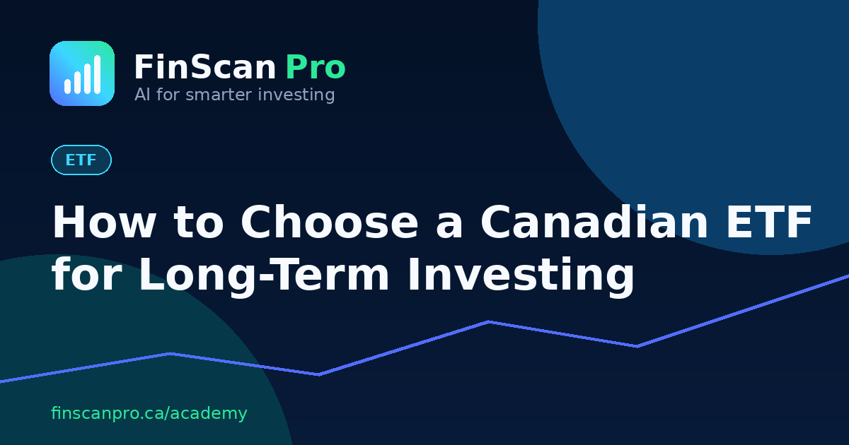 How to Choose a Canadian ETF for Long-Term Investing
