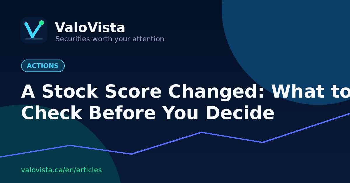 A Stock Score Changed: What to Check Before You Decide