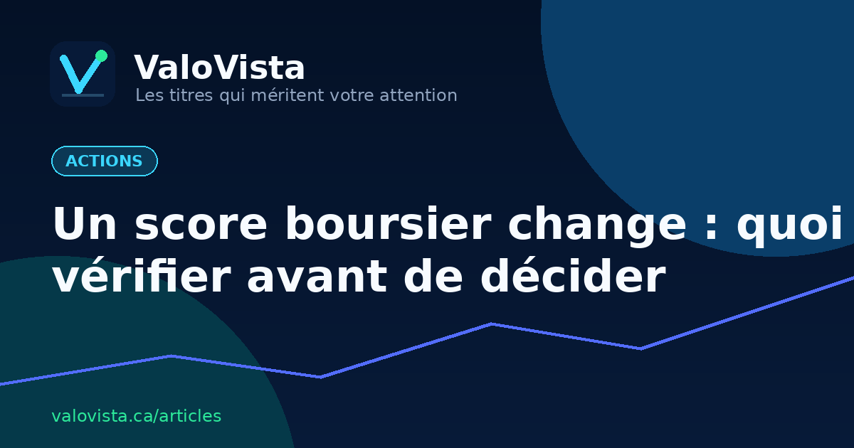 Un score boursier change : quoi vérifier avant de décider